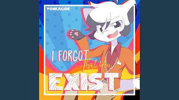 I Forgot That You Exist
