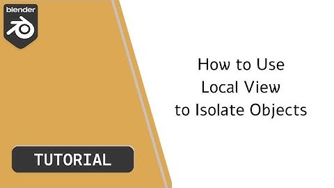 How to Use Local View to Isolate Objects in Blender (Numpad Forward Slash)