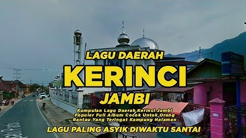 Lagu Daerah Kerinci Jambi Full Album, Paling Asyik Didengar Dalam Perjalanan