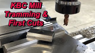 SNS 362: KBC Tools Mill, Tramming and First Workpiece