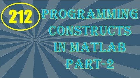 CME | Lecture-212 | Programming Constructs in MATLAB Part-2