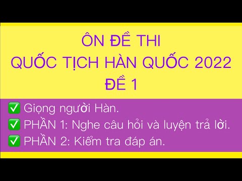 Video ÔN THI QUỐC TỊCH HÀN QUỐC 2022 ĐỀ 1 - youtube