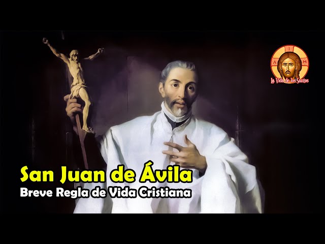 Cómo Vivir una VIDA CRISTIANA en SANTIDAD según San Juan de Ávila class=