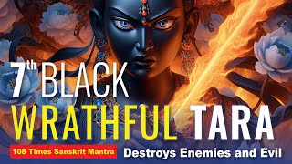 7th Wrathful Black Tara Mantra Crushes Enemies Black Magic War Natural Disasters Evil