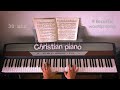 Christian Piano - 8 Красивых Христианских Песен на пианино 🎹