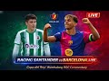 Racing Santander Vs Barcelona Live Copa Del Rey Watchalong ROG Commentary 