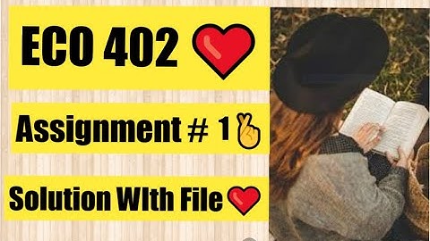 ECO402 Assignment 1 Solution Spring 2022 Solution with Word File