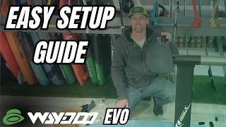 How to Set Up Your Waydoo Evo Foil Start to Finish