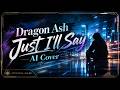 Dragon Ash - Just I'll Say | Emotional Breakbeats × Rap Rock AI Cover