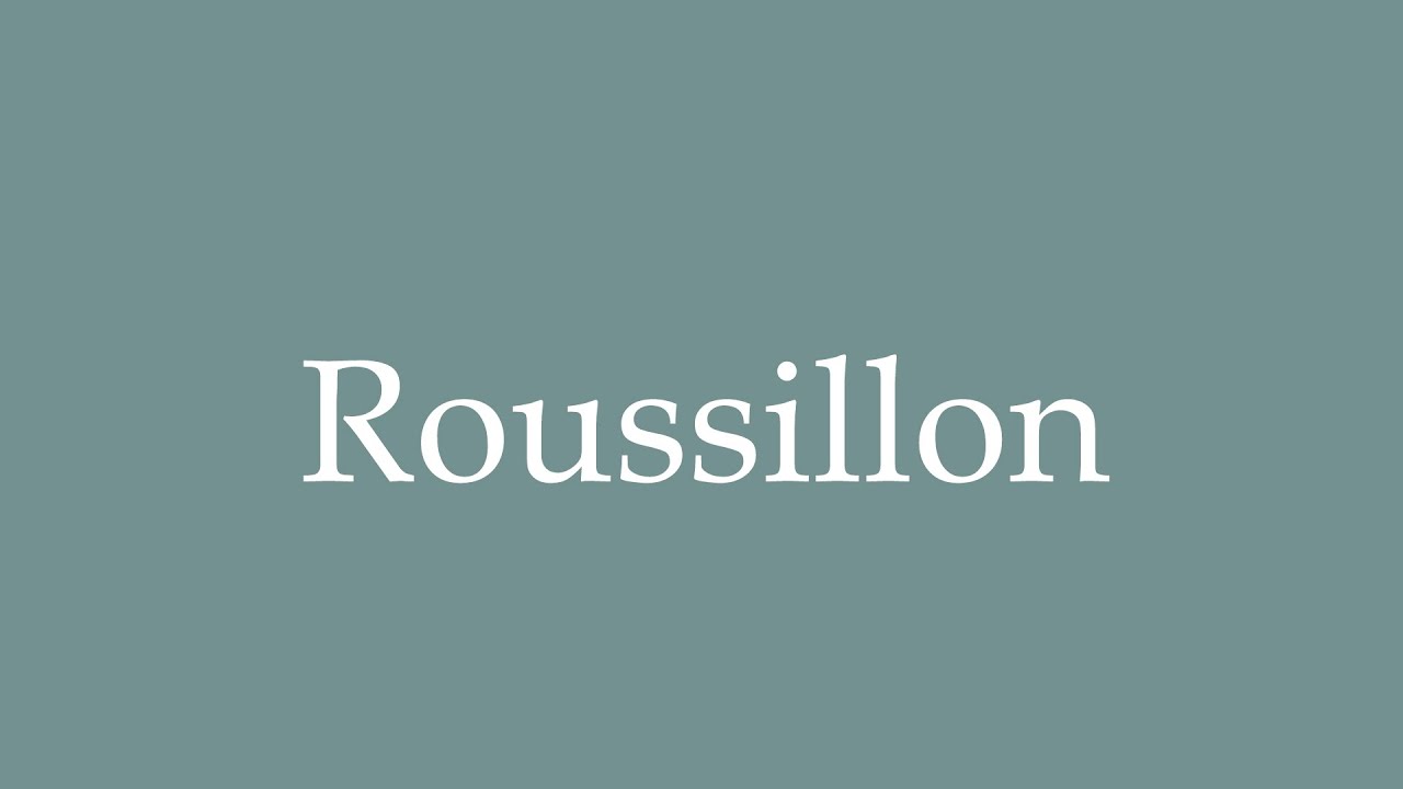 How To Pronounce Roussillon Correctly In French YouTube