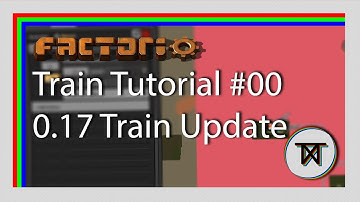 0.17 Train updates - Factorio Train Tutorial #00