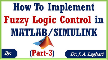 How To Implement Fuzzy Logic Control in MATLAB/SIMULINK ? (Part-3) | Dr. J. A. Laghari