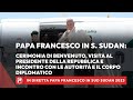 🔴 LIVE | Papa Francesco Sud Sudan | Cerimonia di benvenuto e incontro con autorità | 3 febbraio 2023