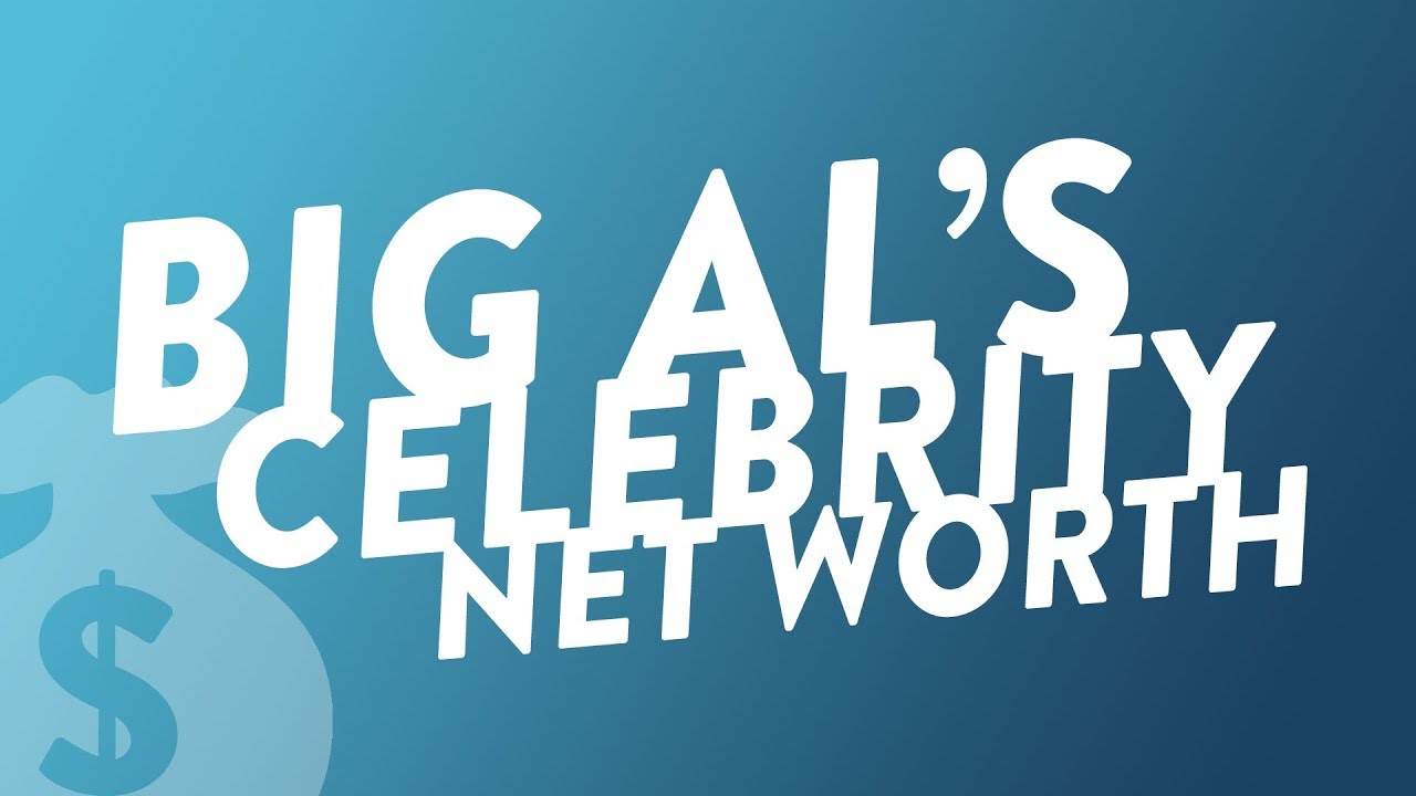 Big Al's Celebrity Net Worth YouTube