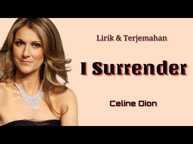 I Surrender - Celine Dion ( lirik u0026 terjemahan ) class=