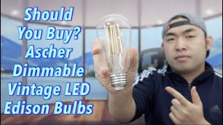 Should You Buy? Ascher Dimmable Vintage LED Edison Bulbs