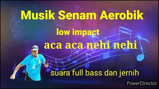 Musik Senam Aerobik low impact aca aca nehi nehi