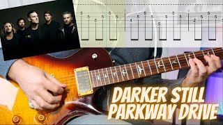 Parkway Drive - Darker Still Guitar Cover (with Tabs)