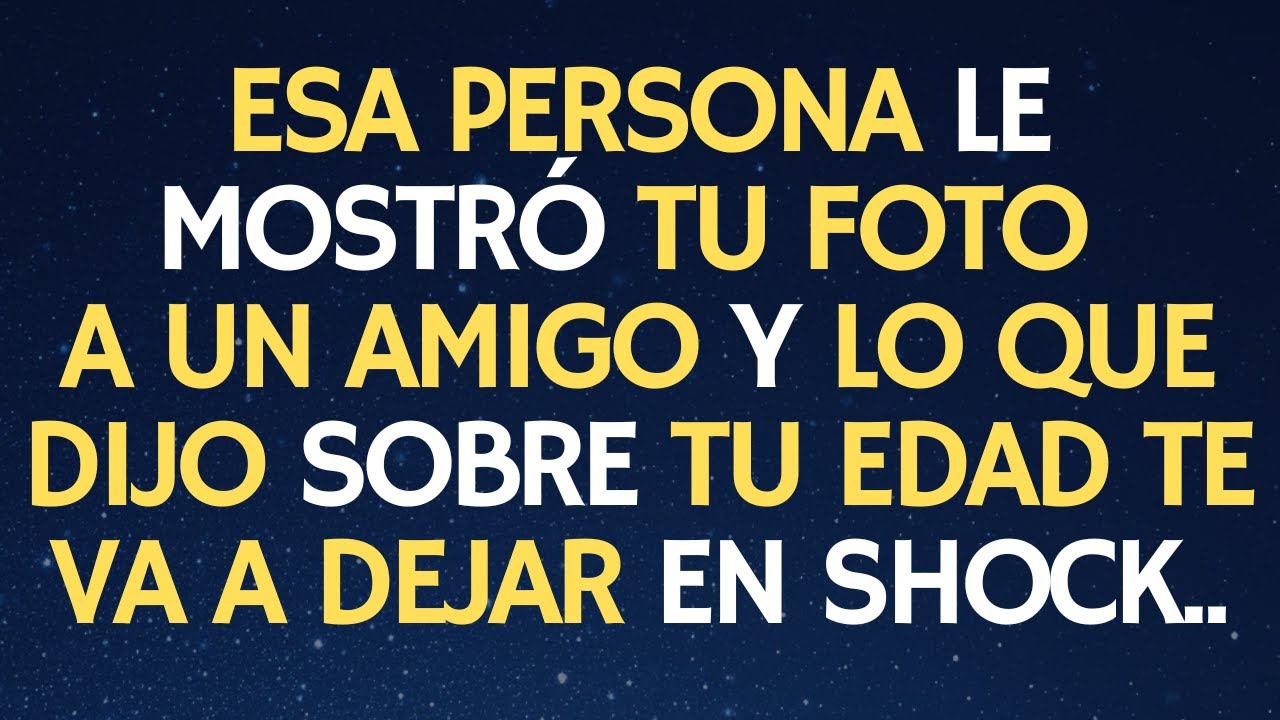 ESA PERSONA LE MOSTRÓ TU FOTO A UN AMIGO Y LO QUE DIJO SOBRE TU EDAD TE VA A DEJAR EN SHOCK