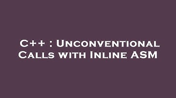 C++ : Unconventional Calls with Inline ASM
