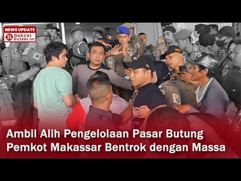 Pemkot Makassar Ambil Alih Pasar Butung, Warga Bentrok Lawan Aparat