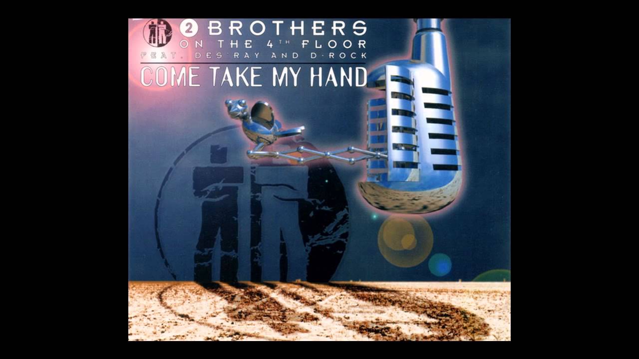 2 brothers come take. 2 Brothers on the 4th Floor - come take my hand. "Come take my hand". 2 Brothers on the 4th Floor - come take my hand CDM (1995). 2 Brothers on the 4th Floor Dreams.