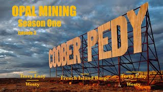 #Coober Pedy - Going Under ground to get those Opals - Season 1 Episode 3 French Island Barge TV.