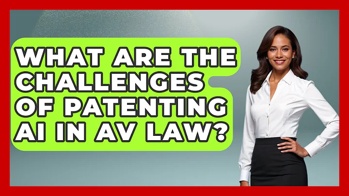 What Are The Challenges Of Patenting AI In AV Law? - AI and Technology Law