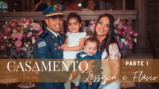 Casamento Jessyca e Flávio - Parte 1 | Jessyca Com Y