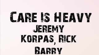 Care Is Heavy - Jeremy Korpas, Rick Barry 