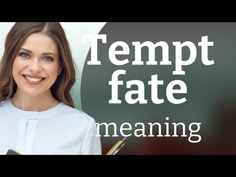 Tempting Fate What Does it Really Mean