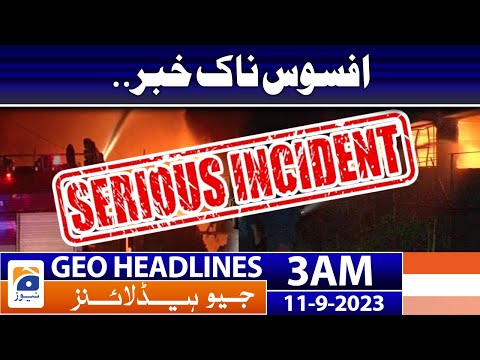 Geo News Headlines 3 AM | Sad news.. | 11 September 2023