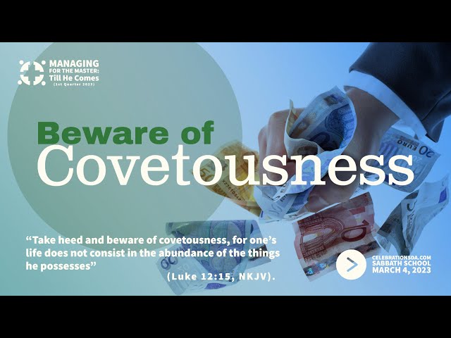 March 4, 2023 -  Sabbath School - "Beware of Covetousness" - John Lim
