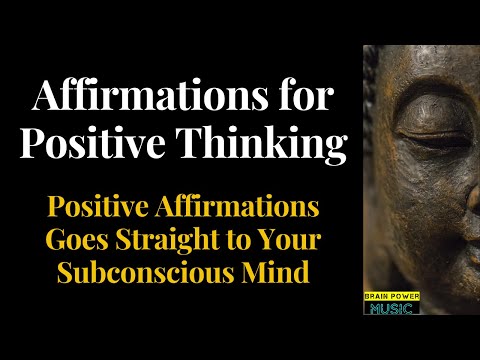 Affirmations for Positive Thinking - Positive Affirmations Goes Straight to Your Subconscious Mind