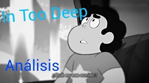 Analasis de Steven Universe (In Too Deep) Promo