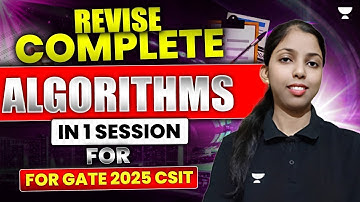 Revise Complete Algorithms in 1 Session for GATE 2025 CSIT | Sweta Kumari | Computer Science