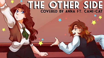 The Other Side -- female ver. (from The Greatest Showman) 【covered by Anna ft. Cami-Cat】