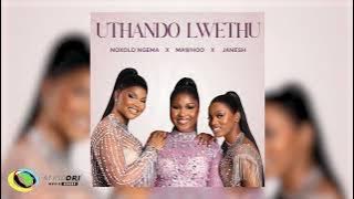 Noxolo Ngema, MaWhoo, Janesh - Uthando Lwethu Ft. ChildDaDJ, Funktone, The Elevatorz Official Audio