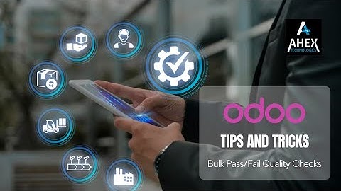 Odoo Bulk Pass/Fail Quality Checks | Odoo Tips and Tricks | Ahex Technologies