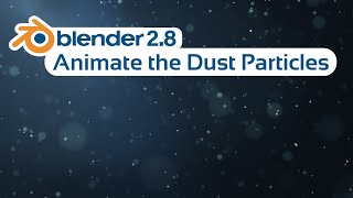 Blender Tutorial - Animate the Dust Particles in Eevee