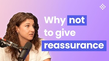 Reassurance and OCD: Why NOT to reassure someone with OCD