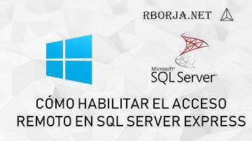 Cómo habilitar el acceso remoto en SQL SERVER EXPRESS