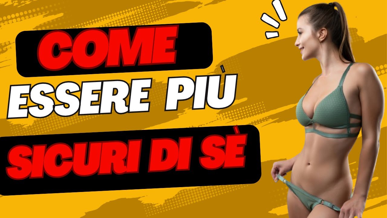 Come ESSERE più SICURI di Sé! - YouTube