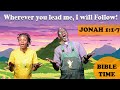 Jonah: Wherever you lead me, I will follow! | Jonah 1: 1-7| Uncle Paul's Ark Bible Time