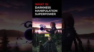 Darkness Manipulation Explained #superpowers