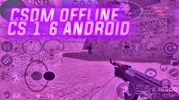 CSDM OFFLINE PARA CS 1.6 ANDROID