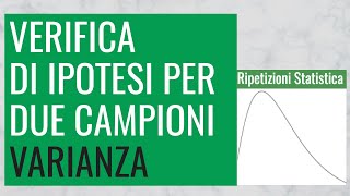 77. Verifica di Ipotesi per Due Campioni [Varianza]