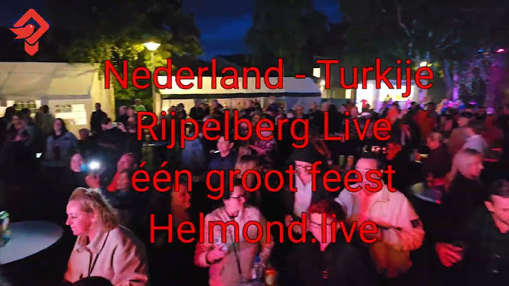 Nederland - Turkije l Rijpelberg Live l één groot feest l Helmond