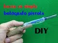Cómo hacer una simple pluma del arma - कैसे एक साधारण पेन गन बनाने के लिए