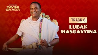 Afrikaan Ali - Lubak Masgayyina Track 6 - New Ethiopian Afar Music 2025 Lyrics Video